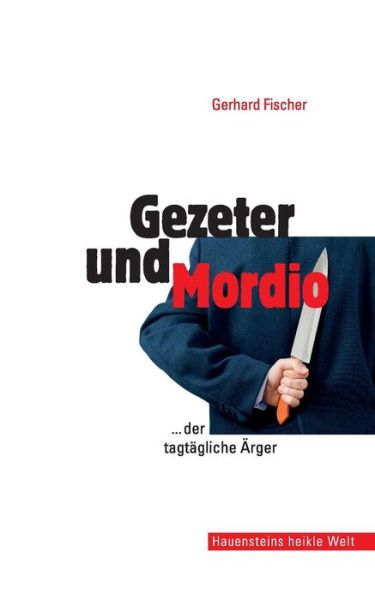 Cover for Gerhard Fischer · Gezeter Und Mordio (Taschenbuch) (2015)