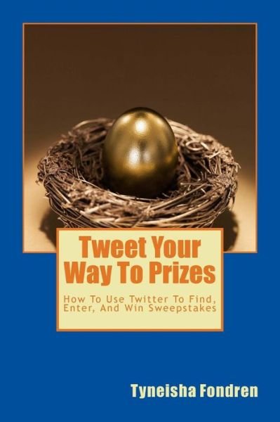 Cover for Tyneisha Fondren · Tweet Your Way To Prizes (Taschenbuch) (2016)