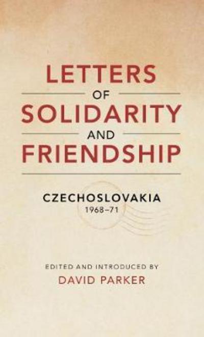 Cover for David Parker · Letters of Solidarity and Friendship: Czechoslavakia 1968-1971 (Paperback Book) (2017)