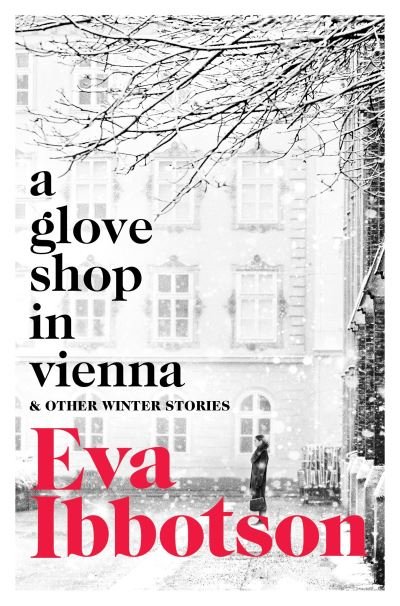 A Glove Shop in Vienna and Other Stories - Eva Ibbotson - Books - Pan Macmillan - 9781529023039 - October 15, 2020