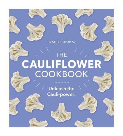 The Cauliflower Cookbook: Unleash the Cauli-power! - Heather Thomas - Böcker - Ebury Publishing - 9781529106039 - 8 april 2021