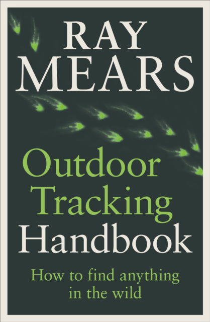 Cover for Ray Mears · Outdoor Tracking Handbook: How to find anything in the wild (Paperback Book) (2025)