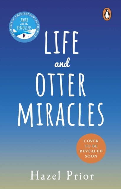 Life and Otter Miracles: The perfect feel-good book from the #1 bestselling author of Away with the Penguins - Hazel Prior - Livros - Transworld - 9781529177039 - 14 de setembro de 2023