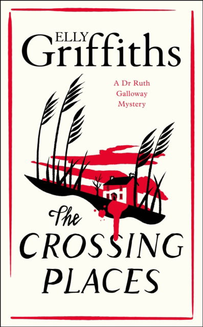 Cover for Elly Griffiths · The Crossing Places: The Dr Ruth Galloway Mysteries 1 - The Dr Ruth Galloway Mysteries (Pocketbok) (2023)