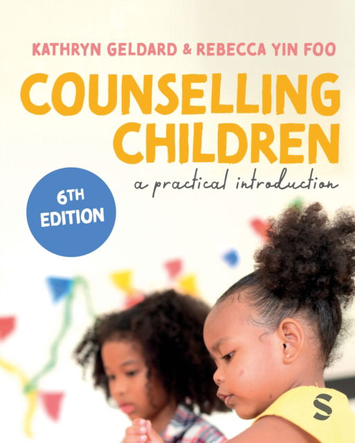 Cover for Kathryn Geldard · Counselling Children: A Practical Introduction (Hardcover Book) [6 Revised edition] (2024)