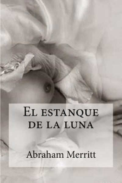 Cover for Abraham Merritt · El estanque de la luna (Taschenbuch) (2016)