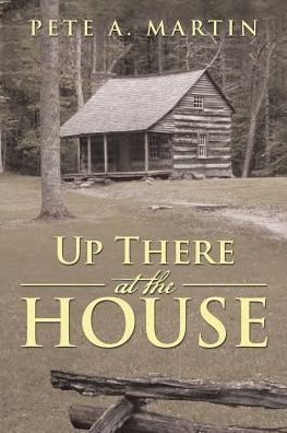 Cover for Pete a Martin · Up There at the House (Paperback Book) (2016)