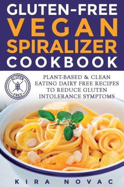 Kira Novac · Gluten-Free Vegan Spiralizer Cookbook (Paperback Book) (2016)