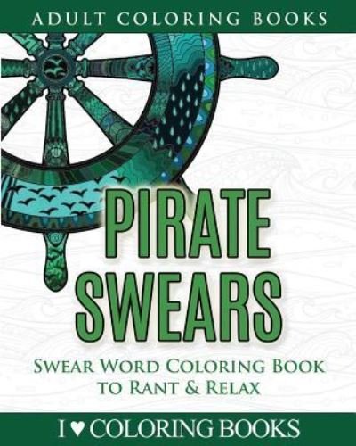 Cover for I Love Coloring Books · Pirate Swears (Paperback Book) (2016)
