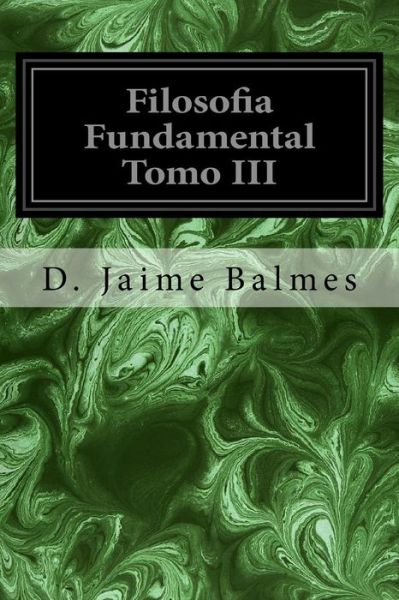 Cover for D Jaime Balmes · Filosofia Fundamental Tomo III (Paperback Book) (2016)