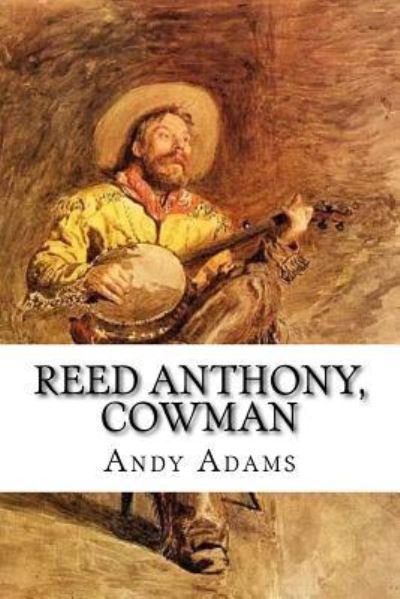 Cover for Andy Adams · Reed Anthony, Cowman (Taschenbuch) (2016)