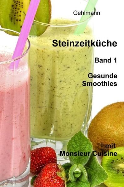 Cover for Gehlmann · Steinzeitkueche mit Monsieur Cuisine (Paperback Bog) (2016)