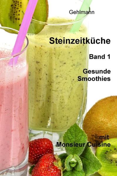 Cover for Gehlmann · Steinzeitkueche mit Monsieur Cuisine (Taschenbuch) (2016)