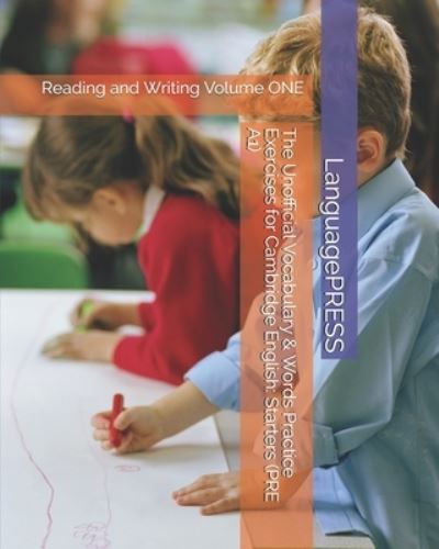 Cover for Languagepress · The Unofficial Vocabulary &amp; Words Practice Exercises for Cambridge English: Starters: Reading and Writing Volume ONE (Paperback Book) (2016)