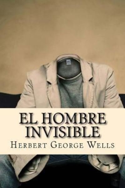 Cover for Herbert George Wells · El Hombre Invisible (Paperback Book) (2016)