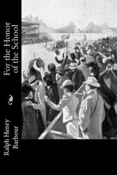 Cover for Ralph Henry Barbour · For the Honor of the School (Paperback Book) (2016)