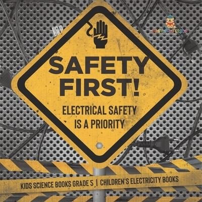 Cover for Baby Professor · Safety First! Electrical Safety Is a Priority Kids Science Books Grade 5 Children's Electricity Books (Paperback Book) (2021)