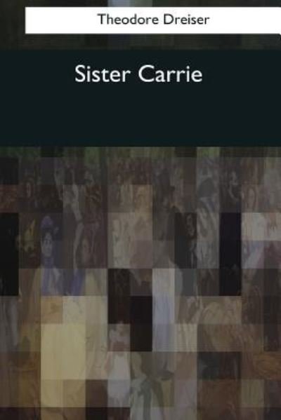 Cover for Deceased Theodore Dreiser · Sister Carrie (Taschenbuch) (2017)