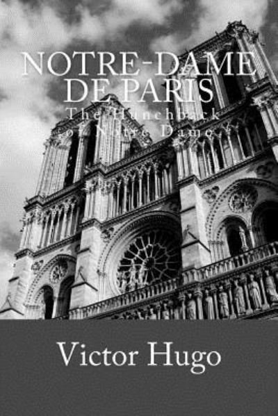 Notre-Dame De Paris - Victor Hugo - Books - Createspace Independent Publishing Platf - 9781545029039 - March 29, 2017
