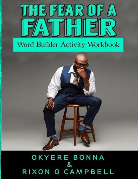 Cover for Rixon O Campbell · The Fear of a Father- Word Builder Activity Workbook (Taschenbuch) (2017)