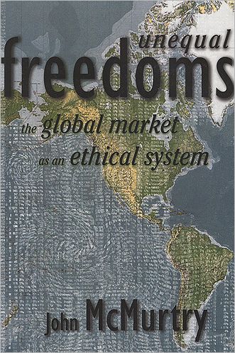 Cover for John McMurtry · Unequal Freedoms: The Global Market as an Ethical System (Paperback Book) (1998)