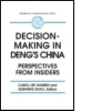 Decision-making in Deng's China: Perspectives from Insiders - Carol Lee Hamrin - Bücher - Taylor & Francis Inc - 9781563245039 - 31. Mai 1995