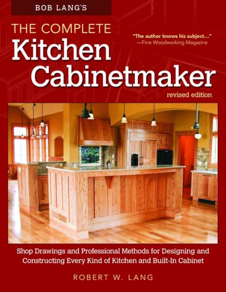 Bob Lang's The Complete Kitchen Cabinetmaker, Revised Edition - Robert W. Lang - Książki - Fox Chapel Publishing - 9781565238039 - 1 września 2014