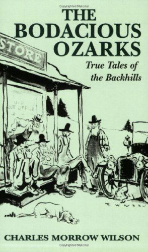 Cover for Charles Wilson · Bodacious Ozarks, The: True Tales of the Backhills (Paperback Book) (2002)