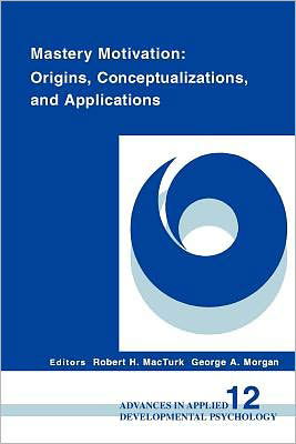 Cover for Robert H Macturk · Mastery Motivation: Origins, Conceptualizations, and Applications (Pocketbok) (1995)