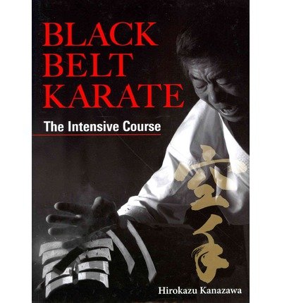 Cover for Hirokazu Kanazawa · Black Belt Karate: The Intensive Course (Hardcover Book) (2013)
