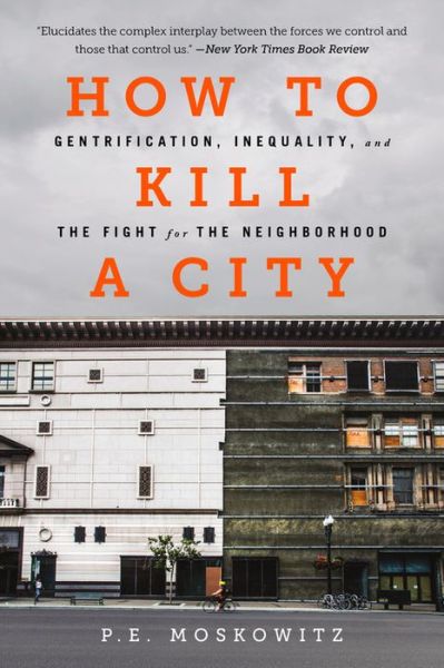 Cover for Peter Moskowitz · How to Kill a City: Gentrification, Inequality, and the Fight for the Neighborhood (Paperback Book) (2018)