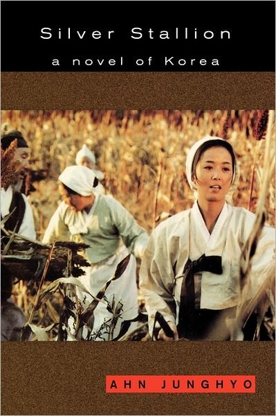 Cover for Junghyo Ahn · Silver Stallion: a Novel of Korea (Paperback Book) (2003)