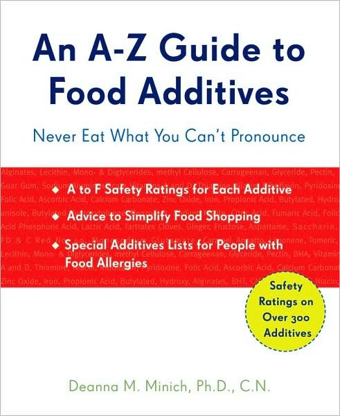 Cover for Minich, Deanna (Deanna Minich) · A-Z Guide to Food Additives: Never Eat What You Can't Pronounce (Paperback Book) (2009)