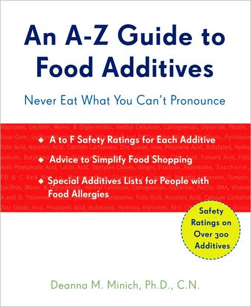 Cover for Minich, Deanna (Deanna Minich) · A-Z Guide to Food Additives: Never Eat What You Can't Pronounce (Paperback Book) (2009)