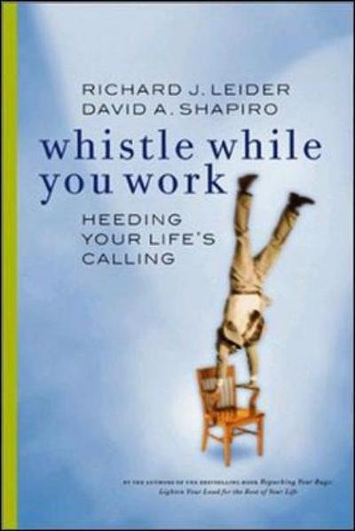 Cover for Richard J. Leid · Whistle While You Work: Heeding Your Life's Calling (Taschenbuch) (2001)
