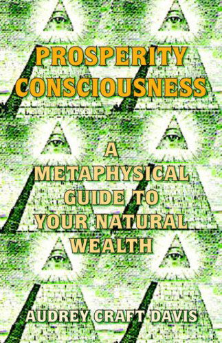 Cover for Audrey Craft Davis · Prosperity Consciousness: a Metaphysical Guide to Your Natural Wealth (Paperback Book) (2006)