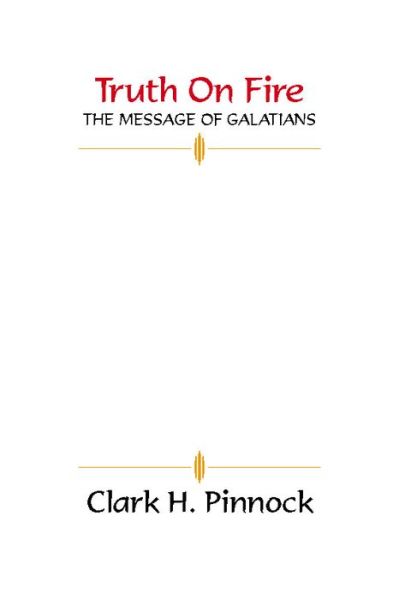 Truth on Fire - Clark H. Pinnock - Books - Wipf & Stock Pub - 9781579101039 - March 3, 1998