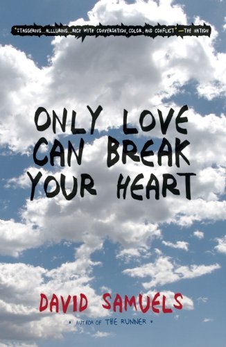 Cover for David Samuels · Only Love Can Break Your Heart (Paperback Book) [Reprint edition] (2009)