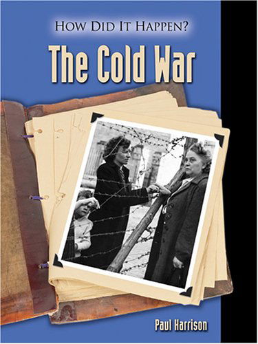 The Cold War (How Did It Happen?) - Paul Harrison - Livros - Lucent Books - 9781590186039 - 3 de outubro de 2005