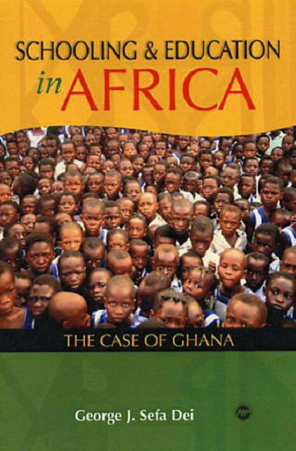 Cover for George J Sefa Dei · Schooling And Education In Africa: The Case of Ghana (Paperback Book) (2004)