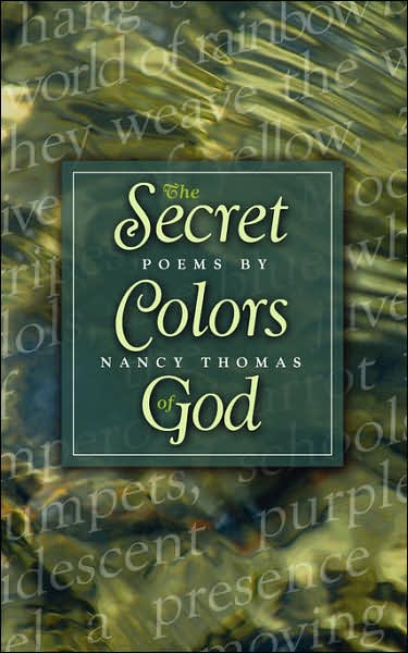 The Secret Colors of God--poems by Nancy Thomas - Nancy Thomas - Books - Barclay Press - 9781594980039 - July 1, 2005