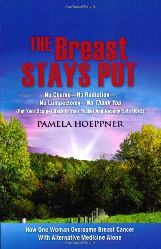 Cover for Pamela Hoeppner · The Breast Stays Put: No Chemo-no Radiation-no Lumpectomy-no Thank You (Paperback Book) (2008)