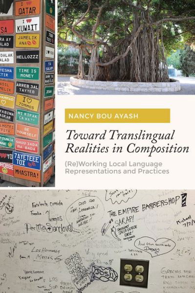 Cover for Nancy Bou Ayash · Toward Translingual Realities in Composition: (Re)Working Local Language Representations and Practices (Paperback Book) (2019)