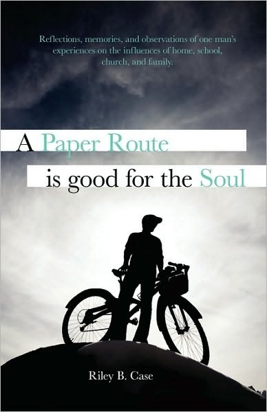 Cover for Riley B Case · A Paper Route is Good for the Soul (Taschenbuch) (2010)
