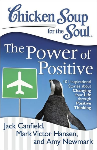 Cover for Jack Canfield · Chicken Soup for the Soul: The Power of Positive: 101 Inspirational Stories about Changing Your Life through Positive Thinking (Paperback Bog) [Original edition] (2012)