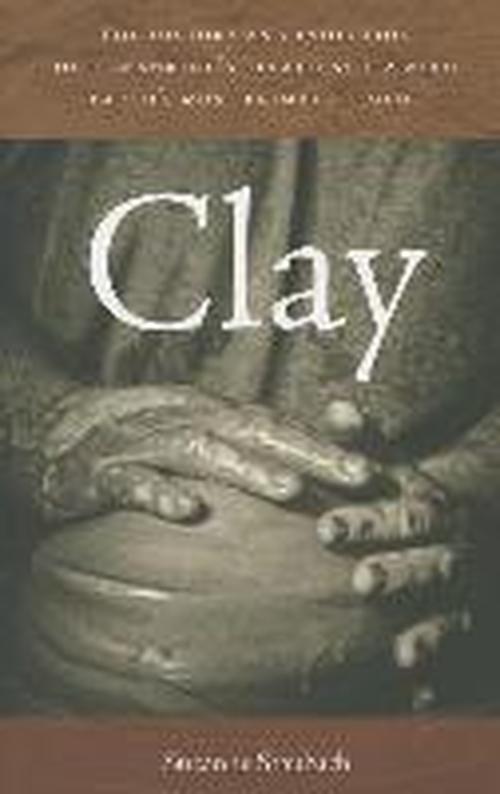 Cover for Suzanne Staubach · Clay - The History and Evolution of Humankind's Relationship with Earth's Most Primal Element (Paperback Book) (2013)