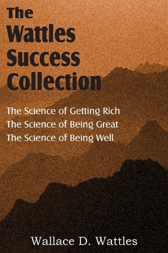 Cover for Wallace D. Wattles · The Science of Wallace D. Wattles, the Science of Getting Rich, the Science of Being Great, the Science of Being Well (Paperback Book) (2011)