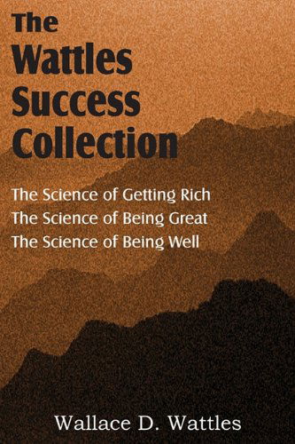 Cover for Wallace D. Wattles · The Science of Wallace D. Wattles, the Science of Getting Rich, the Science of Being Great, the Science of Being Well (Taschenbuch) (2011)