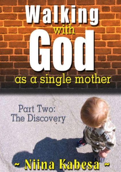 Cover for Niina Kabesa · Walking with GOD as a single mother - Part 2 (Pocketbok) (2012)