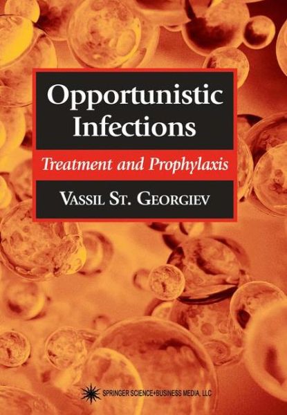 Cover for Vassil St. Georgiev · Opportunistic Infections: Treatment and Prophylaxis - Infectious Disease (Paperback Book) [Softcover reprint of hardcover 1st ed. 2003 edition] (2010)